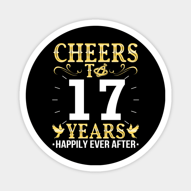 Cheers To 17 Years Happily Ever After Married Wedding Magnet by Cowan79